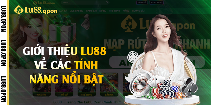 Giới thiệu Lu88 về các tính năng nổi bật