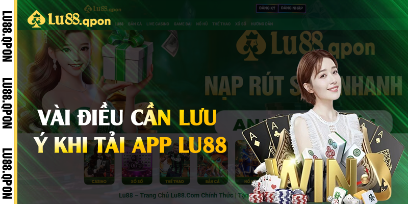 Vài điều cần lưu ý khi tải app Lu88